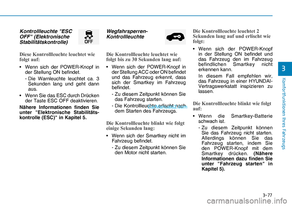 Hyundai Nexo 2019  Betriebsanleitung (in German) ����
�.�R�P�I�R�U�W�I�X�Q�N�W�L�R�Q�H�Q��,�K�U�H�V��)�D�K�U�]�H�X�J�V
�
Kontrollleuchte "ESC 
OFF" (Elektronische 
Stabilitätskontrolle) 
��L�H�V�H��.�R�Q�W�U�R�O�O�O�H�X�F�K�W�H��O�H�X�F�K