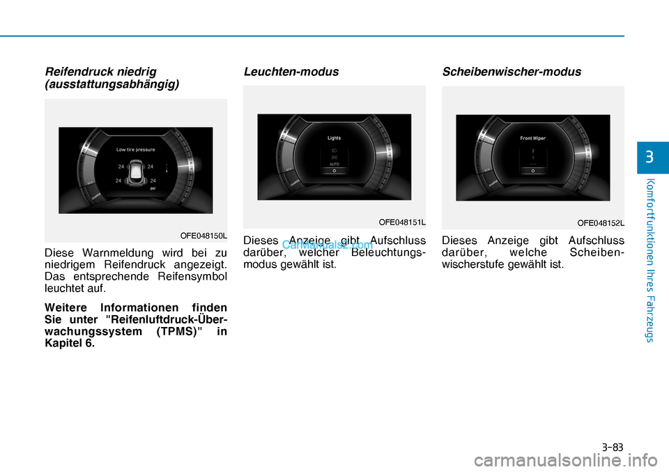 Hyundai Nexo 2019  Betriebsanleitung (in German) ����
�.�R�P�I�R�U�W�I�X�Q�N�W�L�R�Q�H�Q��,�K�U�H�V��)�D�K�U�]�H�X�J�V
�
OFE048152LReifendruck niedrig 
(ausstattungsabhängig)
Diese Warnmeldung wird bei zu 
niedrigem Reifendruck angezeigt. 
D