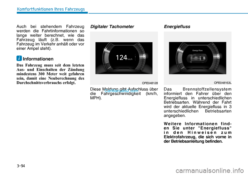 Hyundai Nexo 2019  Betriebsanleitung (in German) ����
�.�R�P�I�R�U�W�I�X�Q�N�W�L�R�Q�H�Q��,�K�U�H�V��)�D�K�U�]�H�X�J�V
Auch bei stehendem Fahrzeug 
werden die Fahrtinformationen so 
lange weiter berechnet, wie das 
Fahrzeug läuft (z.B. wenn d