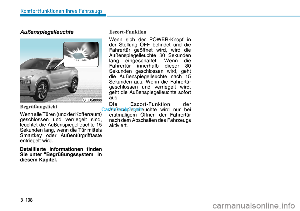 Hyundai Nexo 2019  Betriebsanleitung (in German) �����
�.�R�P�I�R�U�W�I�X�Q�N�W�L�R�Q�H�Q��,�K�U�H�V��)�D�K�U�]�H�X�J�V
Außenspiegelleuchte
�%�H�J�U�
Wenn alle Türen (und der Kofferraum) 
geschlossen und verriegelt sind, 
leuchtet die Auße