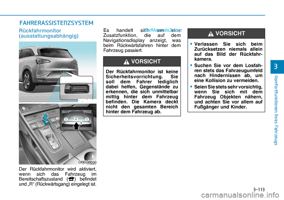 Hyundai Nexo 2019  Betriebsanleitung (in German) �����
�.�R�P�I�R�U�W�I�X�Q�N�W�L�R�Q�H�Q��,�K�U�H�V��)�D�K�U�]�H�X�J�V
�
Rückfahrmonitor 
(ausstattungsabhängig)
Der Rückfahrmonitor wird aktiviert, 
wenn sich das Fahrzeug im 
Bereitschaft
