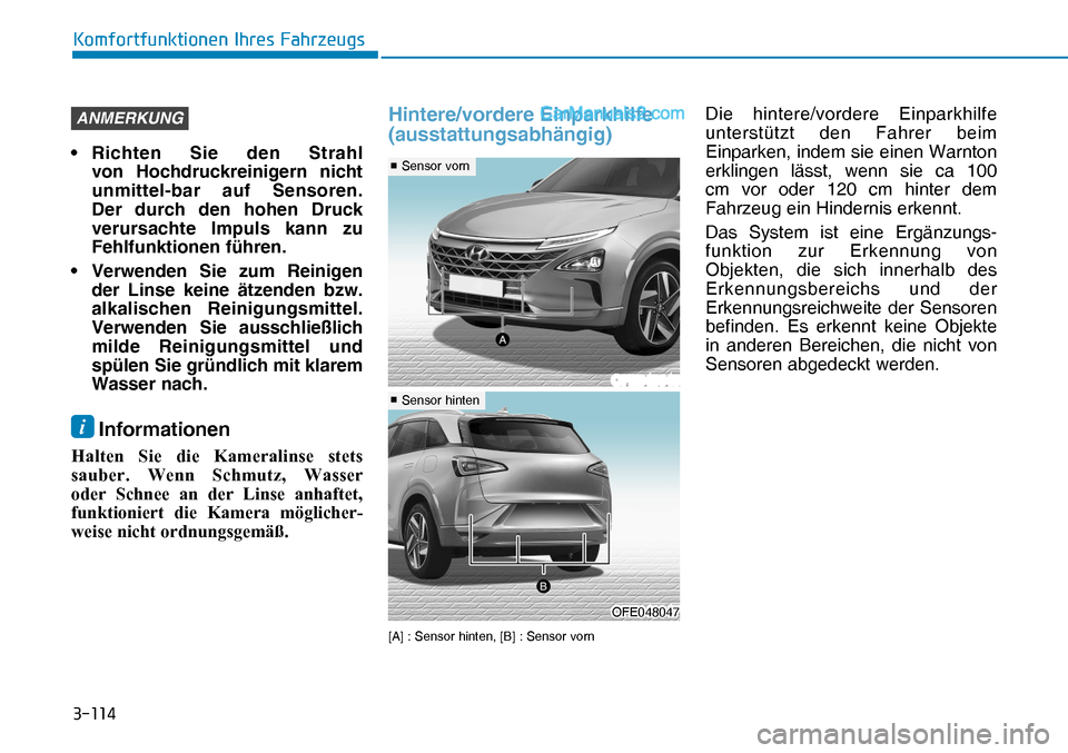 Hyundai Nexo 2019  Betriebsanleitung (in German) �����
�.�R�P�I�R�U�W�I�X�Q�N�W�L�R�Q�H�Q��,�K�U�H�V��)�D�K�U�]�H�X�J�V
ANMERKUNG
• Richten Sie den Strahl 
von Hochdruckreinigern nicht 
unmittel-bar auf Sensoren. 
Der durch den hohen Druck 