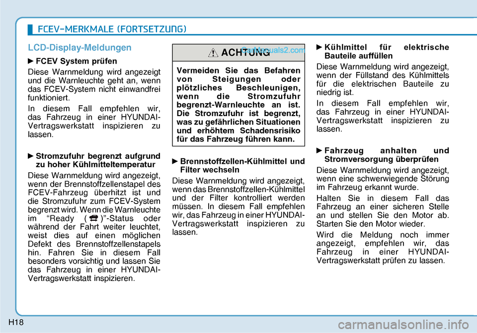 Hyundai Nexo 2019  Betriebsanleitung (in German) H18
�)�&�(�9��0�(�5�.�0�$�/�(���)�2�5�7�6�(�7�=�8�1�*�
LCD-Display-Meldungen
yFCEV System prüfen 
Diese Warnmeldung wird angezeigt 
und die Warnleuchte geht an, wenn 
das FCEV-System nicht einwa