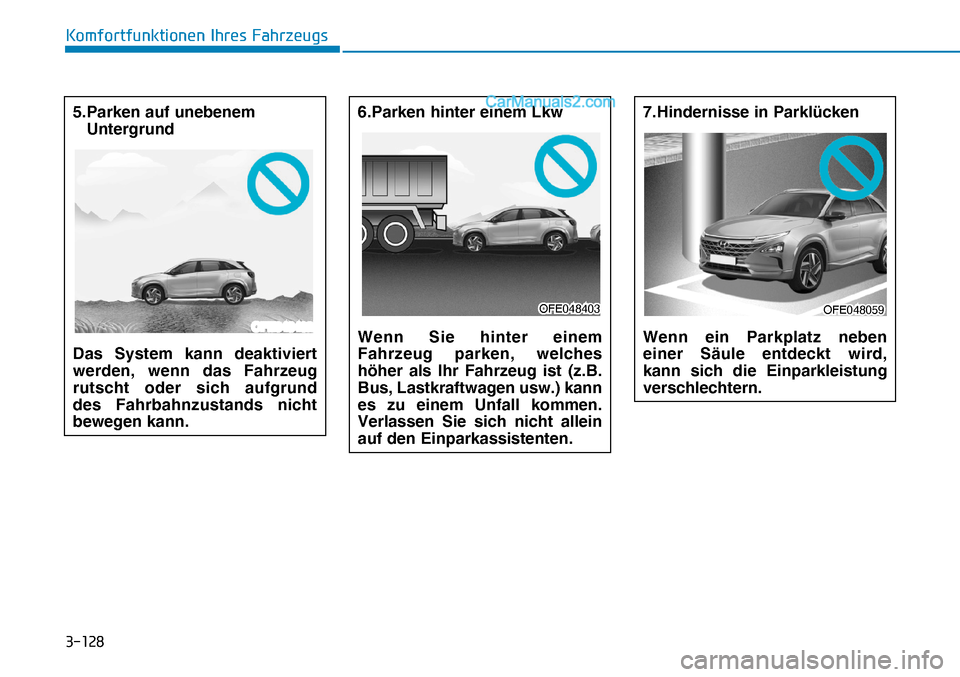 Hyundai Nexo 2019  Betriebsanleitung (in German) �����
�.�R�P�I�R�U�W�I�X�Q�N�W�L�R�Q�H�Q��,�K�U�H�V��)�D�K�U�]�H�X�J�V
5. Parken auf unebenem 
Untergrund
Das System kann deaktiviert 
werden, wenn das Fahrzeug 
rutscht oder sich aufgrund 
des