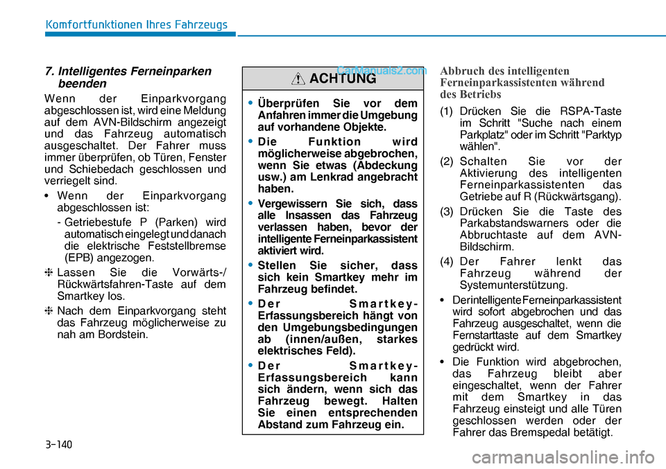 Hyundai Nexo 2019  Betriebsanleitung (in German) �����
�.�R�P�I�R�U�W�I�X�Q�N�W�L�R�Q�H�Q��,�K�U�H�V��)�D�K�U�]�H�X�J�V
7.  Intelligentes Ferneinparken 
beenden
Wenn der Einparkvorgang 
abgeschlossen ist, wird eine Meldung 
auf dem AVN-Bildsc