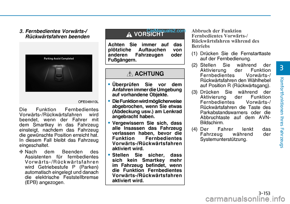 Hyundai Nexo 2019  Betriebsanleitung (in German) �����
�.�R�P�I�R�U�W�I�X�Q�N�W�L�R�Q�H�Q��,�K�U�H�V��)�D�K�U�]�H�X�J�V
�
3.  Fernbedientes Vorwärts-/
Rückwärtsfahren beenden
Die Funktion Fernbedientes 
Vorwärts-/Rückwärtsfahren wird 
