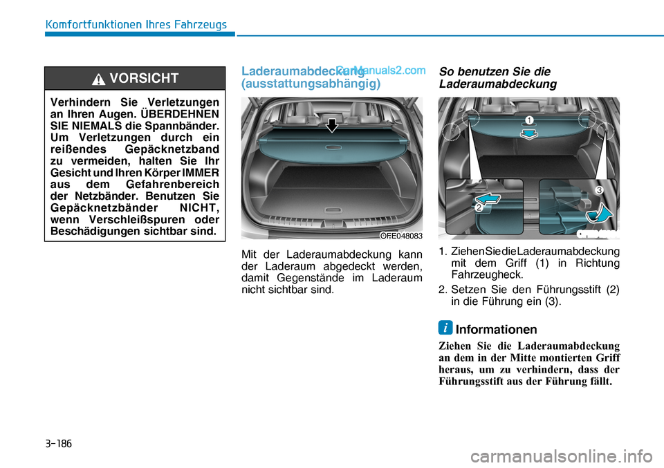 Hyundai Nexo 2019  Betriebsanleitung (in German) �����
�.�R�P�I�R�U�W�I�X�Q�N�W�L�R�Q�H�Q��,�K�U�H�V��)�D�K�U�]�H�X�J�V
 
 
Laderaumabdeckung 
(ausstattungsabhängig)
Mit der Laderaumabdeckung kann 
der Laderaum abgedeckt werden, 
damit Gegen