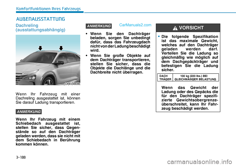 Hyundai Nexo 2019  Betriebsanleitung (in German) �����
�.�R�P�I�R�U�W�I�X�Q�N�W�L�R�Q�H�Q��,�K�U�H�V��)�D�K�U�]�H�X�J�V
Dachreling 
(ausstattungsabhängig)
Wenn Ihr Fahrzeug mit einer 
Dachreling ausgestattet ist, können 
Sie darauf Ladung t