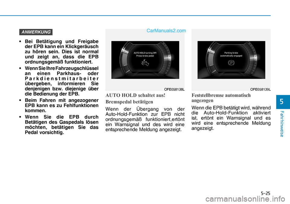 Hyundai Nexo 2019  Betriebsanleitung (in German)     
 ) D K U K L Q Z H L V H
 
ANMERKUNG
•  Bei Betätigung und Freigabe 
der EPB kann ein Klickgeräusch 
zu hören sein. Dies ist normal 
und zeigt an, dass die EPB 
ordnungsgemäß funktion