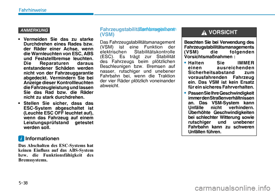 Hyundai Nexo 2019  Betriebsanleitung (in German) ����
�)�D�K�U�K�L�Q�Z�H�L�V�H
ANMERKUNG
•  Vermeiden Sie das zu starke 
Durchdrehen eines Rades bzw. 
der Räder einer Achse, wenn 
die Warnleuchten von ESC, ABS 
und Feststellbremse leuchten. 
