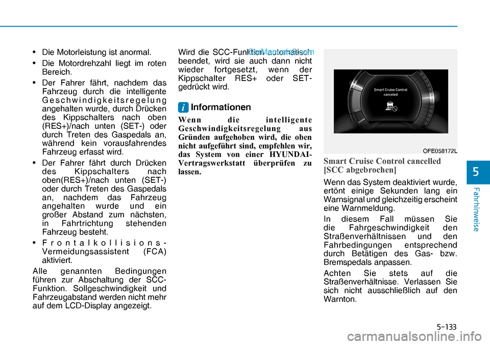 Hyundai Nexo 2019  Betriebsanleitung (in German) �����
�)�D�K�U�K�L�Q�Z�H�L�V�H
�
•  Die Motorleistung ist anormal. 
•  Die Motordrehzahl liegt im roten 
Bereich.
•  Der Fahrer fährt, nachdem das 
Fahrzeug durch die intelligente 
Geschw