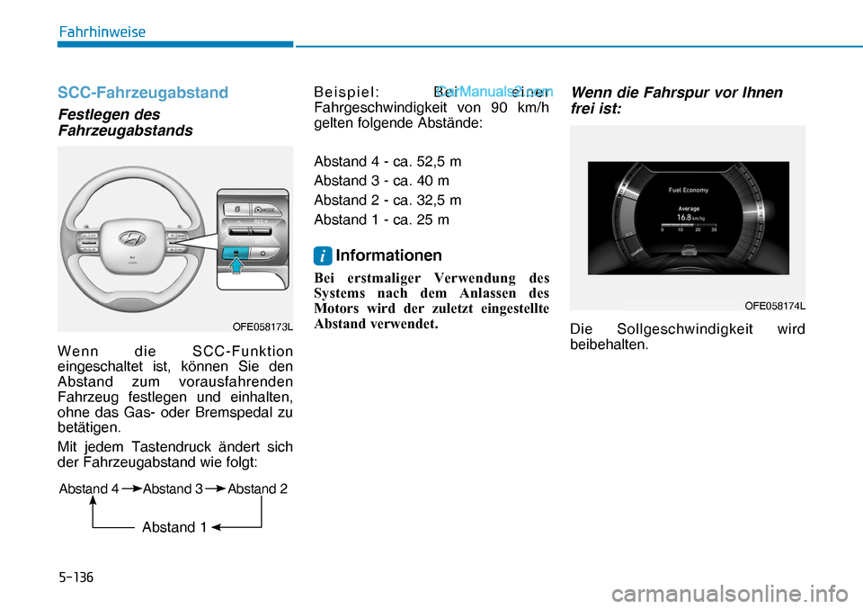 Hyundai Nexo 2019  Betriebsanleitung (in German) �����
�)�D�K�U�K�L�Q�Z�H�L�V�H
SCC-Fahrzeugabstand
Festlegen des 
Fahrzeugabstands
Wenn die SCC-Funktion 
eingeschaltet ist, können Sie den 
Abstand zum vorausfahrenden 
Fahrzeug festlegen und e