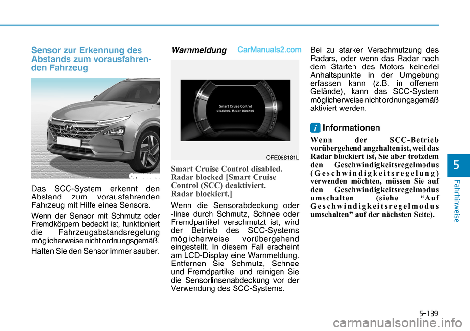 Hyundai Nexo 2019  Betriebsanleitung (in German) �����
�)�D�K�U�K�L�Q�Z�H�L�V�H
�
Sensor zur Erkennung des 
Abstands zum vorausfahren-
den Fahrzeug
Das SCC-System erkennt den 
Abstand zum vorausfahrenden 
Fahrzeug mit Hilfe eines Sensors.
Wenn