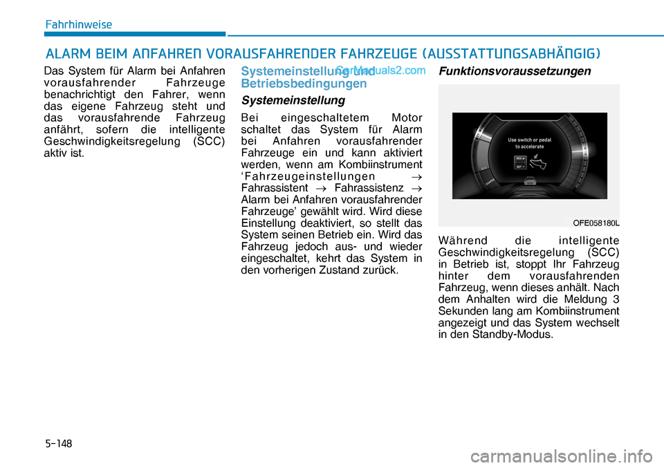 Hyundai Nexo 2019  Betriebsanleitung (in German) �����
�)�D�K�U�K�L�Q�Z�H�L�V�H
Das System für Alarm bei Anfahren 
vorausfahrender Fahrzeuge 
benachrichtigt den Fahrer, wenn 
das eigene Fahrzeug steht und 
das vorausfahrende Fahrzeug 
anfährt