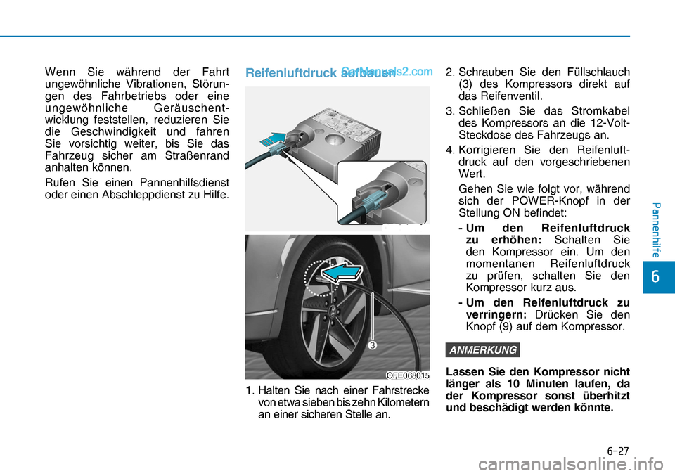 Hyundai Nexo 2019  Betriebsanleitung (in German) ����
�3�D�Q�Q�H�Q�K�L�O�I�H
�
Wenn Sie während der Fahrt 
ungewöhnliche Vibrationen, Störun-
gen des Fahrbetriebs oder eine 
ungewöhnliche Geräuschent-
wicklung feststellen, reduzieren Sie 
