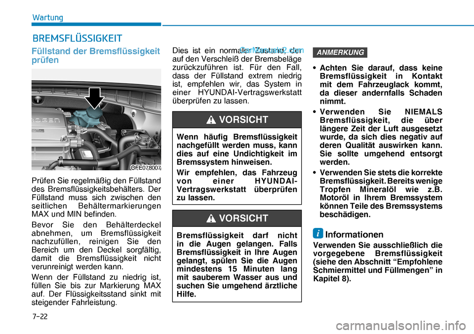 Hyundai Nexo 2019  Betriebsanleitung (in German) ����
�:�D�U�W�X�Q�J
�%�5�(�0�6�)�/�ž�6�6�,�*�.�(�,�7
Füllstand der Bremsflüssigkeit 
prüfen
Prüfen Sie regelmäßig den Füllstand 
des Bremsflüssigkeitsbehälters. Der 
Füllstand muss sich