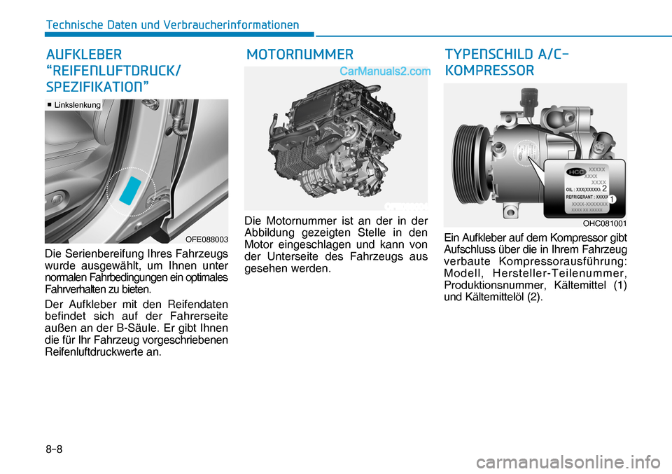 Hyundai Nexo 2019  Betriebsanleitung (in German) ���
�7�H�F�K�Q�L�V�F�K�H���D�W�H�Q��X�Q�G��9�H�U�E�U�D�X�F�K�H�U�L�Q�I�R�U�P�D�W�L�R�Q�H�Q
Die Serienbereifung Ihres Fahrzeugs 
wurde ausgewählt, um Ihnen unter 
normalen Fahrbedingungen ein o