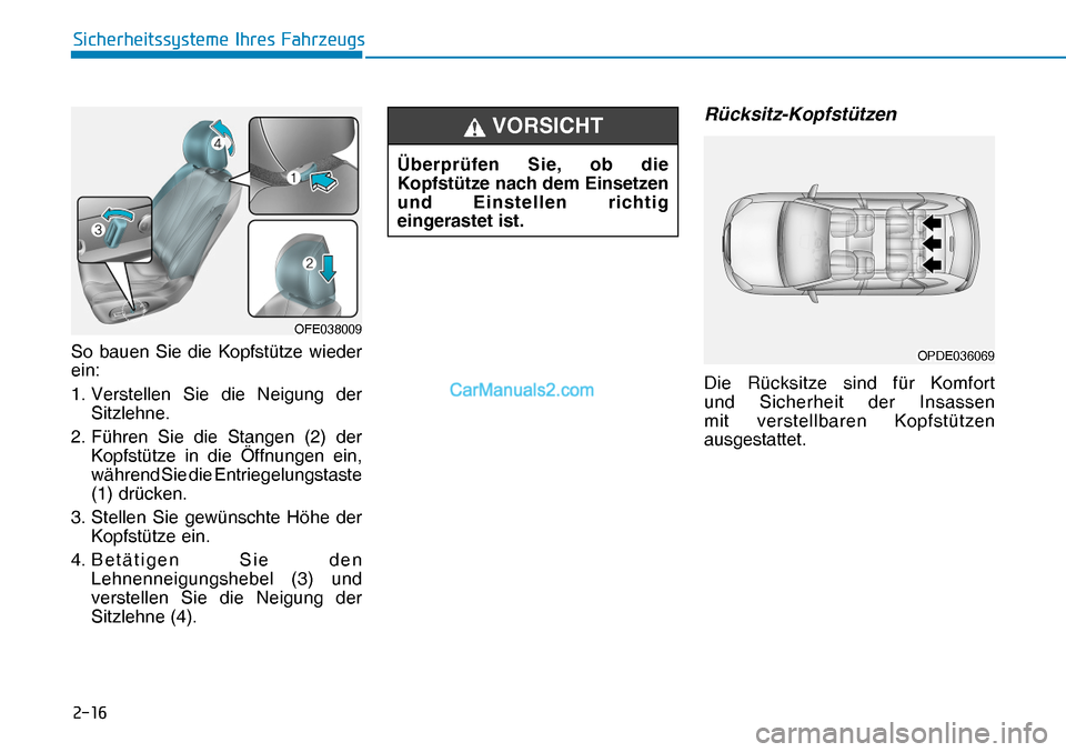 Hyundai Nexo 2019  Betriebsanleitung (in German) ����
�6�L�F�K�H�U�K�H�L�W�V�V�\�V�W�H�P�H��,�K�U�H�V��)�D�K�U�]�H�X�J�V
OFE038009OFE038009
Überprüfen Sie, ob die 
Kopfstütze nach dem Einsetzen 
und Einstellen richtig 
eingerastet ist.
VORS