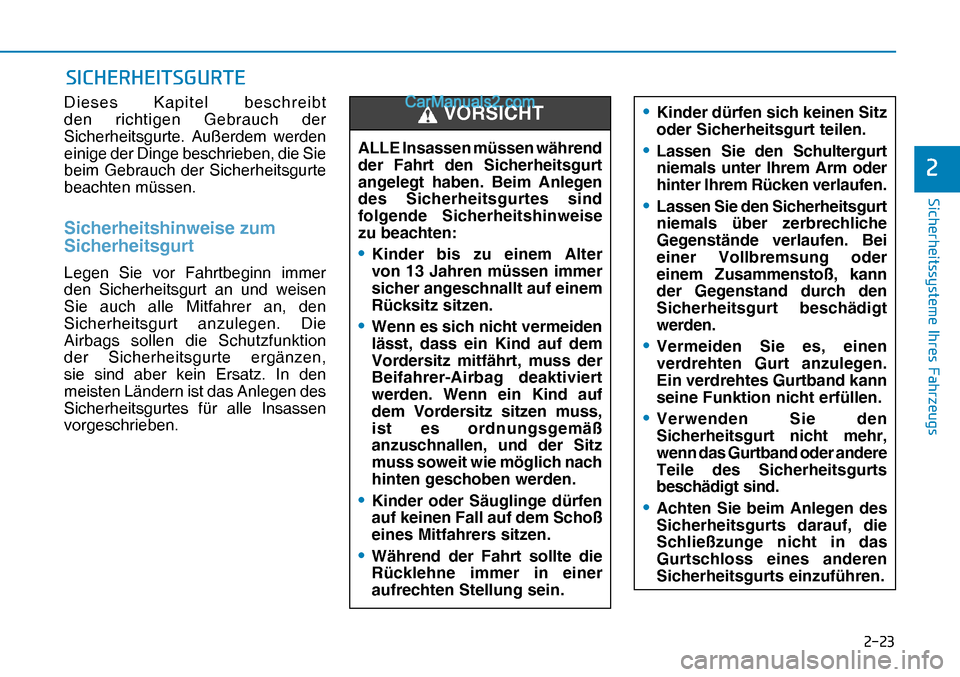 Hyundai Nexo 2019  Betriebsanleitung (in German) ����
�6�L�F�K�H�U�K�H�L�W�V�V�\�V�W�H�P�H��,�K�U�H�V��)�D�K�U�]�H�X�J�V
�
Dieses Kapitel beschreibt 
den richtigen Gebrauch der 
Sicherheitsgurte. Außerdem werden 
einige der Dinge beschrieben