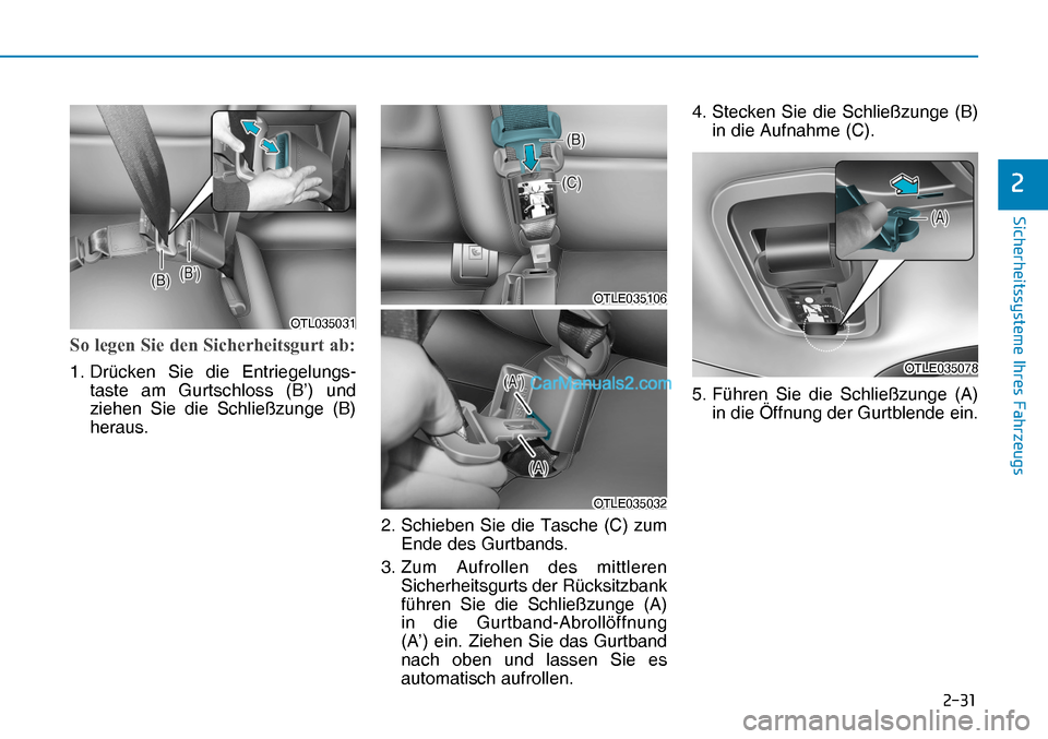 Hyundai Nexo 2019  Betriebsanleitung (in German) ����
�6�L�F�K�H�U�K�H�L�W�V�V�\�V�W�H�P�H��,�K�U�H�V��)�D�K�U�]�H�X�J�V
�
So legen Sie den Sicherheitsgurt ab:
1.  Drücken Sie die Entriegelungs-
taste am Gurtschloss (B’) und 
ziehen Sie di