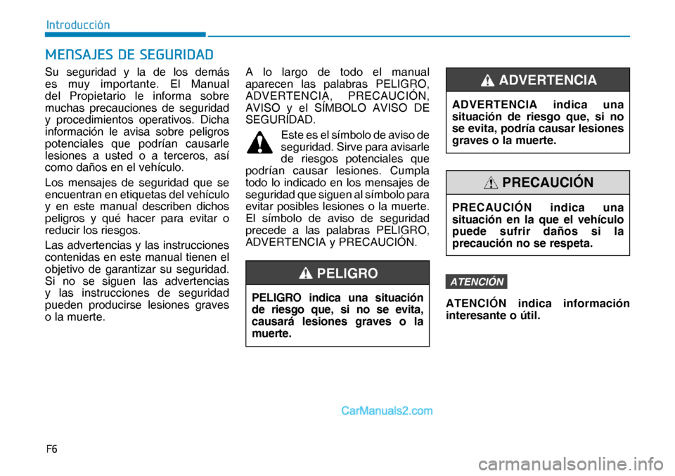 Hyundai Nexo 2019  Manual del propietario (in Spanish) �)�
�,�Q�W�U�R�G�X�F�F�L�µ�Q
�0�(�1�6�$�-�(�6���(��6�(�*�8�5�,��$�
Su seguridad y la de los demás 
es muy importante. El Manual 
del Propietario le informa sobre 
muchas precauciones de seguri