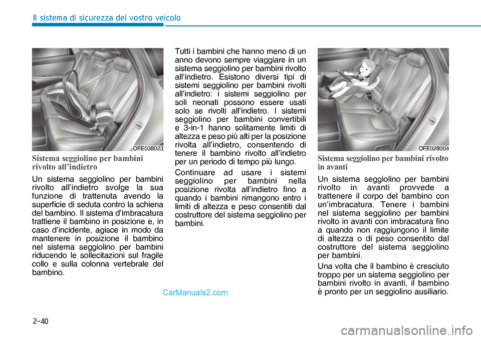 Hyundai Nexo 2019  Manuale del proprietario (in Italian) ����
�,�O��V�L�V�W�H�P�D��G�L��V�L�F�X�U�H�]�]�D��G�H�O��Y�R�V�W�U�R��Y�H�L�F�R�O�R
Sistema seggiolino per bambini 
rivolto all’indietro
Un sistema seggiolino per bambini 
rivolto all’in