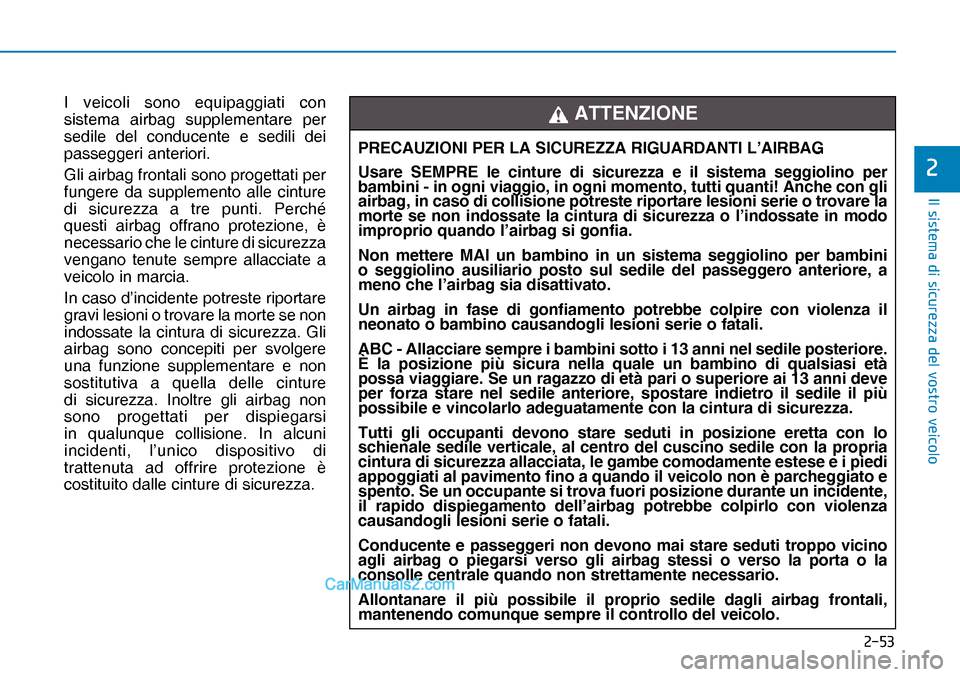 Hyundai Nexo 2019  Manuale del proprietario (in Italian) ����
�,�O��V�L�V�W�H�P�D��G�L��V�L�F�X�U�H�]�]�D��G�H�O��Y�R�V�W�U�R��Y�H�L�F�R�O�R
�
I veicoli sono equipaggiati con 
sistema airbag supplementare per 
sedile del conducente e sedili dei 
