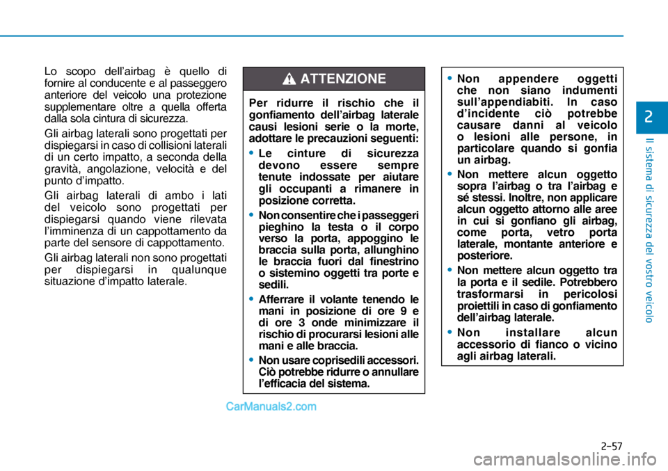 Hyundai Nexo 2019  Manuale del proprietario (in Italian) ����
�,�O��V�L�V�W�H�P�D��G�L��V�L�F�X�U�H�]�]�D��G�H�O��Y�R�V�W�U�R��Y�H�L�F�R�O�R
�
Lo scopo dell’airbag è quello di 
fornire al conducente e al passeggero 
anteriore del veicolo una p