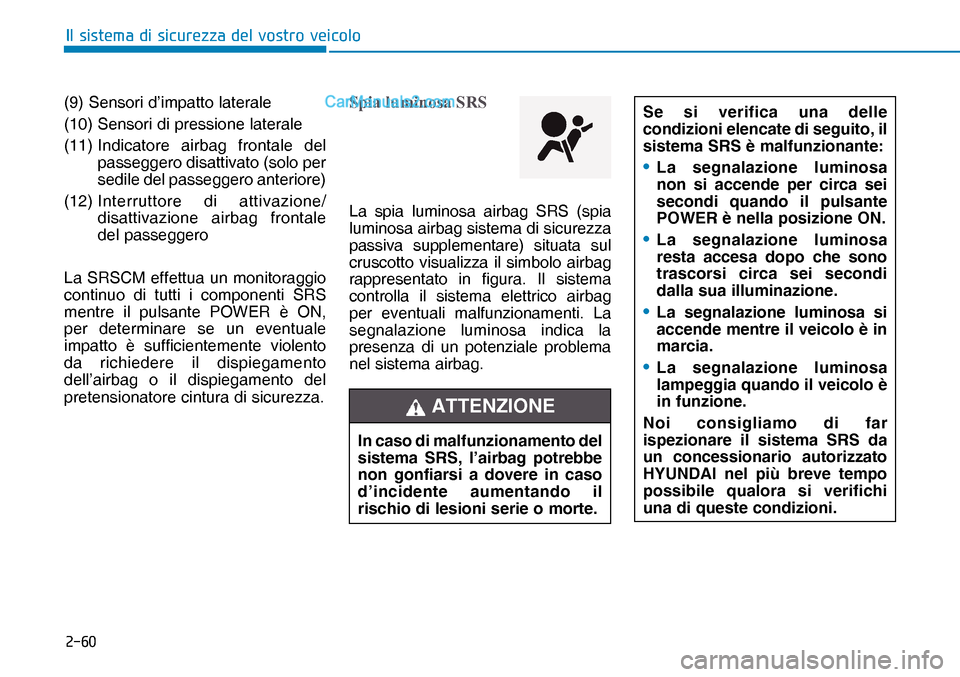 Hyundai Nexo 2019  Manuale del proprietario (in Italian) ����
�,�O��V�L�V�W�H�P�D��G�L��V�L�F�X�U�H�]�]�D��G�H�O��Y�R�V�W�U�R��Y�H�L�F�R�O�R
(9) Sensori d’impatto laterale
(10)  Sensori di pressione laterale
(11)  Indicatore airbag frontale del

