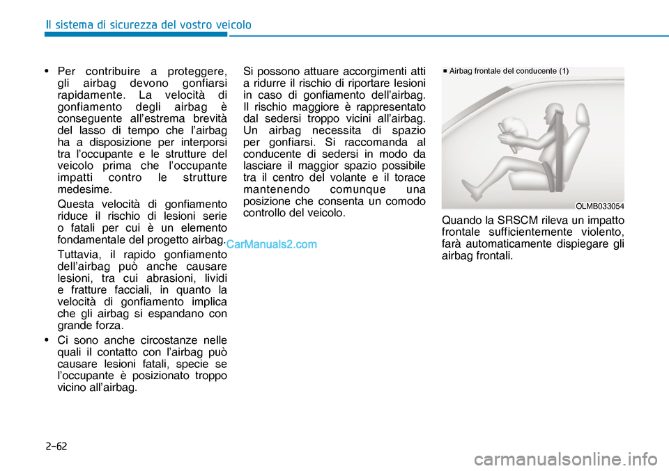 Hyundai Nexo 2019  Manuale del proprietario (in Italian) ����
�,�O��V�L�V�W�H�P�D��G�L��V�L�F�X�U�H�]�]�D��G�H�O��Y�R�V�W�U�R��Y�H�L�F�R�O�R
• Per contribuire a proteggere, 
gli airbag devono gonfiarsi 
rapidamente. La velocità di 
gonfiamento 