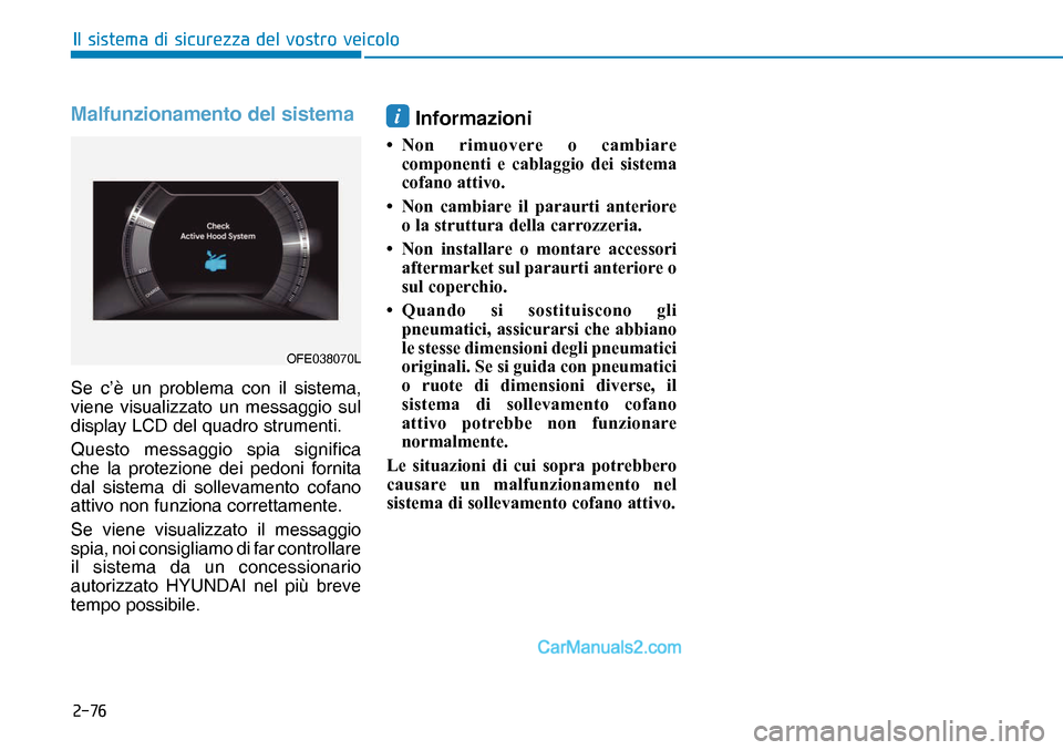 Hyundai Nexo 2019  Manuale del proprietario (in Italian) ����
�,�O��V�L�V�W�H�P�D��G�L��V�L�F�X�U�H�]�]�D��G�H�O��Y�R�V�W�U�R��Y�H�L�F�R�O�R
Malfunzionamento del sistema
Se c’è un problema con il sistema, 
viene visualizzato un messaggio sul 
d