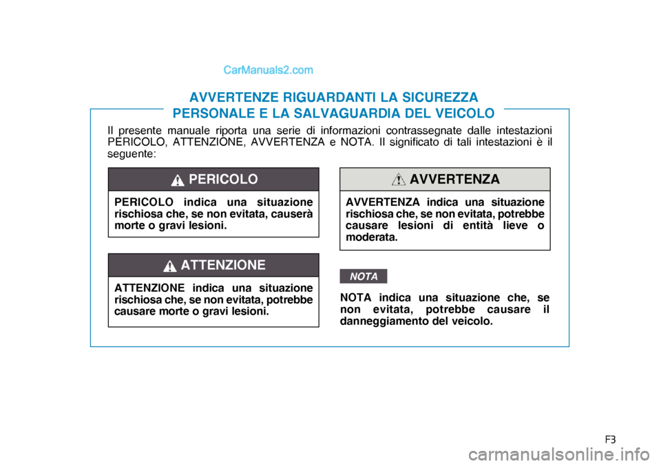 Hyundai Nexo 2019  Manuale del proprietario (in Italian) �)�
Il presente manuale riporta una serie di informazioni contrassegnate dalle intestazioni 
PERICOLO, ATTENZIONE, AVVERTENZA e NOTA. Il significato di tali intestazioni è il 
seguente:
AVVERTENZE R