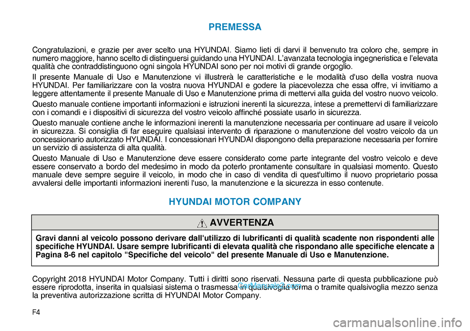 Hyundai Nexo 2019  Manuale del proprietario (in Italian) �)�
PREMESSA
Congratulazioni, e grazie per aver scelto una HYUNDAI. Siamo lieti di darvi il benvenuto tra coloro che, sempre in 
numero maggiore, hanno scelto di distinguersi guidando una HYUNDAI. L�
