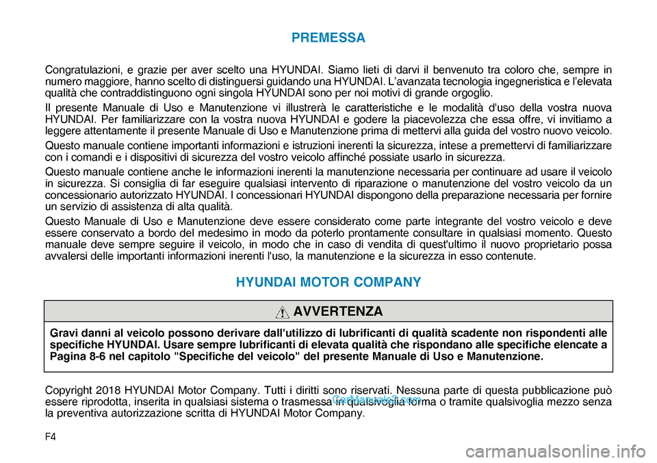 Hyundai Nexo 2019  Manuale del proprietario (in Italian) �)�
PREMESSA
Congratulazioni, e grazie per aver scelto una HYUNDAI. Siamo lieti di darvi il benvenuto tra coloro che, sempre in 
numero maggiore, hanno scelto di distinguersi guidando una HYUNDAI. L