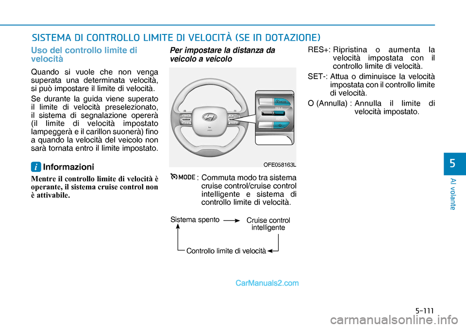 Hyundai Nexo 2019  Manuale del proprietario (in Italian) �����
�$�O��Y�R�O�D�Q�W�H
�
Uso del controllo limite di 
velocità
Quando si vuole che non venga 
superata una determinata velocità, 
si può impostare il limite di velocità. 
Se durante la g