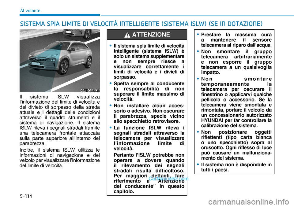 Hyundai Nexo 2019  Manuale del proprietario (in Italian) �����
�$�O��Y�R�O�D�Q�W�H
Il sistema ISLW visualizza 
l’informazione del limite di velocità e 
del divieto di sorpasso della strada 
attuale e i dettagli delle condizioni 
attraverso il quadr