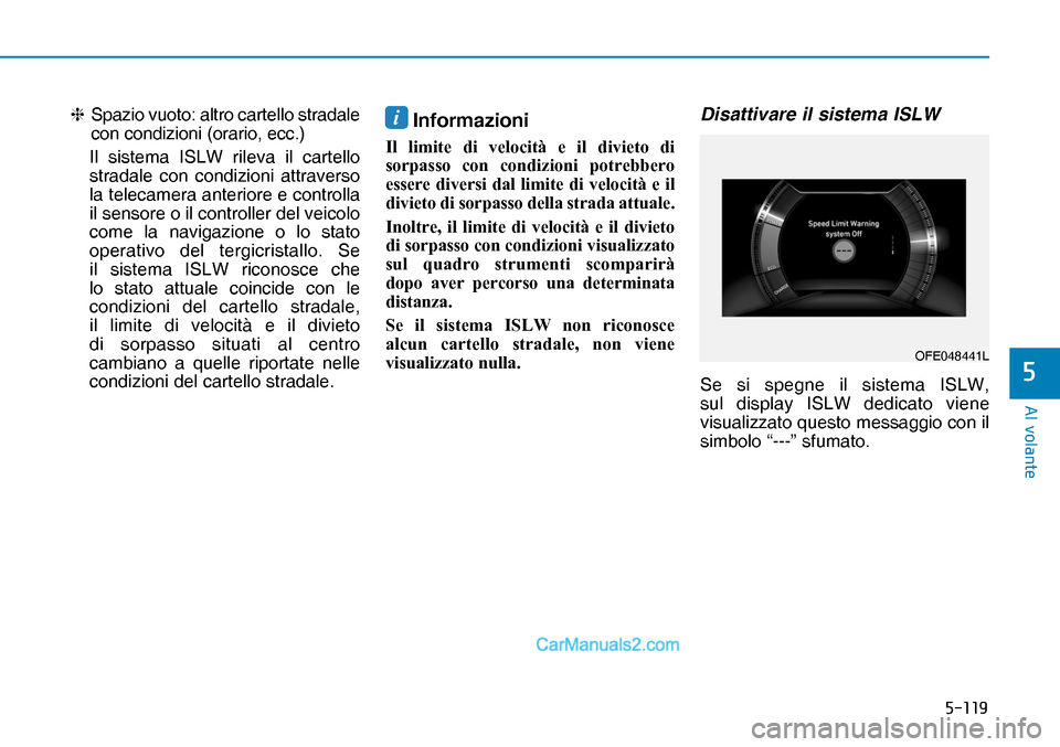 Hyundai Nexo 2019  Manuale del proprietario (in Italian) �����
�$�O��Y�R�O�D�Q�W�H
�
❈  Spazio vuoto: altro cartello stradale 
con condizioni (orario, ecc.)
    Il sistema ISLW rileva il cartello 
stradale con condizioni attraverso 
la telecamera a