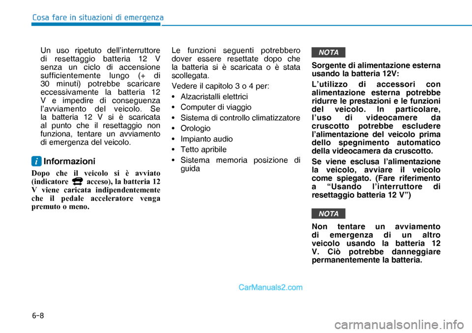 Hyundai Nexo 2019  Manuale del proprietario (in Italian) ���
�&�R�V�D��I�D�U�H��L�Q��V�L�W�X�D�]�L�R�Q�L��G�L��H�P�H�U�J�H�Q�]�D
  Un uso ripetuto dell’interruttore 
di resettaggio batteria 12 V 
senza un ciclo di accensione 
sufficientemente lung