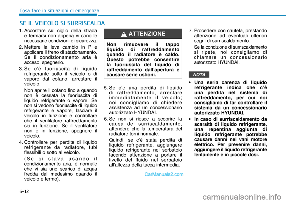 Hyundai Nexo 2019  Manuale del proprietario (in Italian) ����
�&�R�V�D��I�D�U�H��L�Q��V�L�W�X�D�]�L�R�Q�L��G�L��H�P�H�U�J�H�Q�]�D
1. Accostare sul ciglio della strada 
e fermarsi non appena vi sono le 
necessarie condizioni di sicurezza.
2. 
Metter