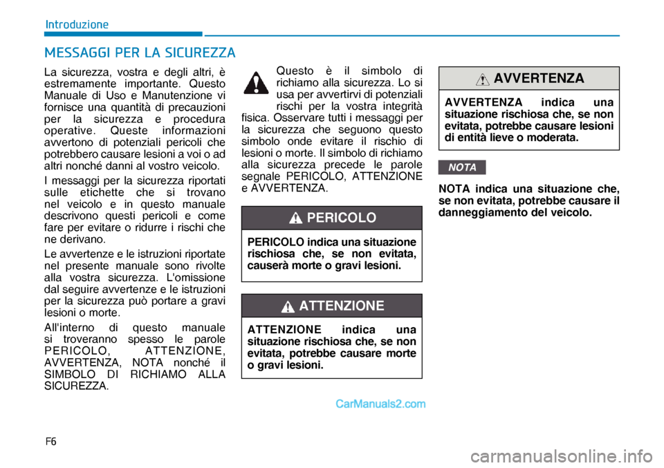 Hyundai Nexo 2019  Manuale del proprietario (in Italian) �)�
�,�Q�W�U�R�G�X�]�L�R�Q�H
La sicurezza, vostra e degli altri, è 
estremamente importante. Questo 
Manuale di Uso e Manutenzione vi 
fornisce una quantità di precauzioni 
per la sicurezza e proce