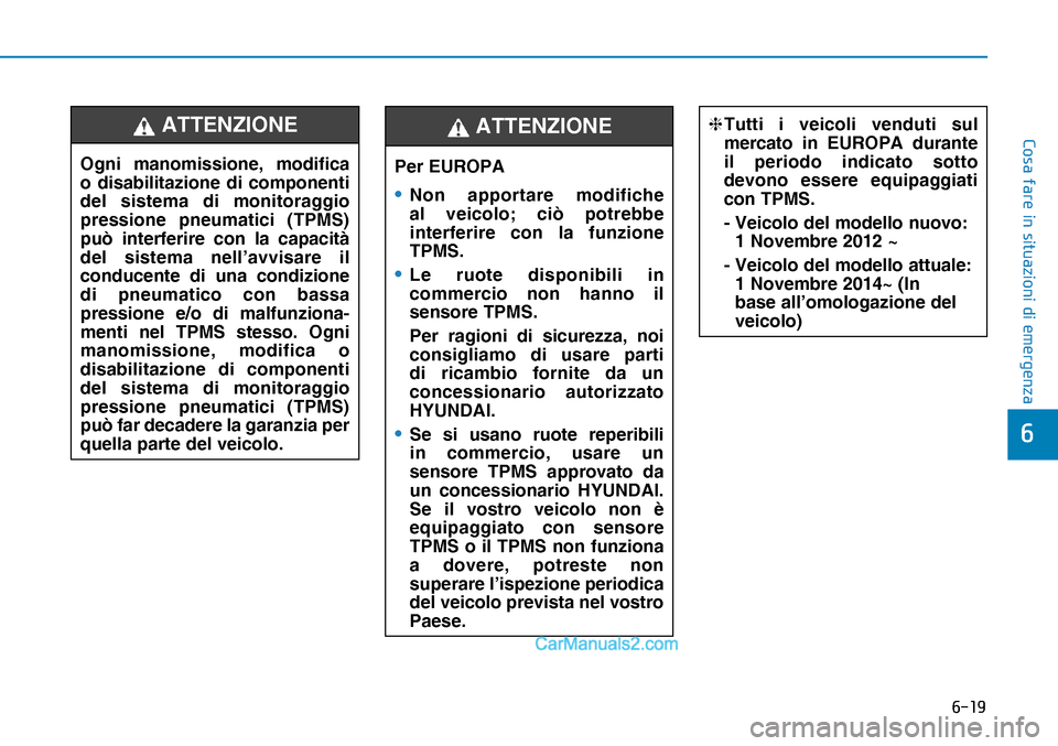 Hyundai Nexo 2019  Manuale del proprietario (in Italian) ����
�&�R�V�D��I�D�U�H��L�Q��V�L�W�X�D�]�L�R�Q�L��G�L��H�P�H�U�J�H�Q�]�D
�
❈ Tutti i veicoli venduti sul 
mercato in EUROPA durante 
il periodo indicato sotto 
devono essere equipaggiati 
