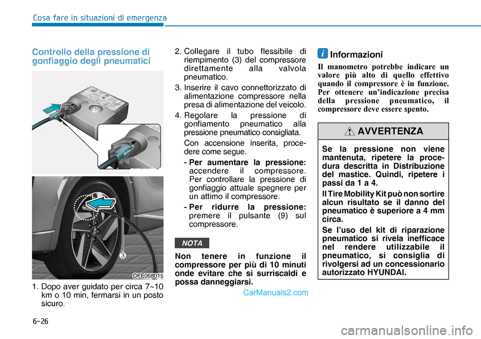 Hyundai Nexo 2019  Manuale del proprietario (in Italian) ����
�&�R�V�D��I�D�U�H��L�Q��V�L�W�X�D�]�L�R�Q�L��G�L��H�P�H�U�J�H�Q�]�D
Controllo della pressione di 
gonfiaggio degli pneumatici 
1.  Dopo aver guidato per circa 7~10 
km o 10 min, fermarsi