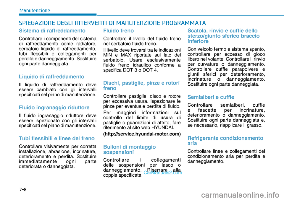 Hyundai Nexo 2019  Manuale del proprietario (in Italian) ���
�0�D�Q�X�W�H�Q�]�L�R�Q�H
�6�3�,�(�*�$�=�,�2�1�(���(�*�/�,��,�1�7�(�5�9�(�1�7�,���,��0�$�1�8�7�(�1�=�,�2�1�(��3�5�2�*�5�$�0�0�$�7�$
Sistema di raffreddamento
Controllare i componenti del 