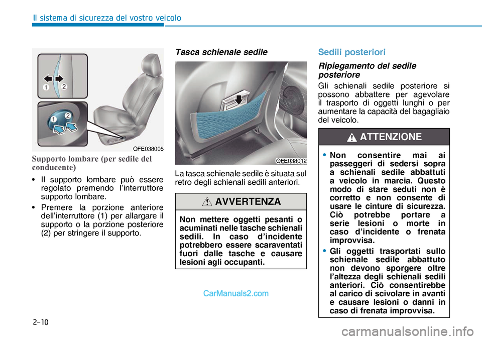 Hyundai Nexo 2019  Manuale del proprietario (in Italian) ����
�,�O��V�L�V�W�H�P�D��G�L��V�L�F�X�U�H�]�]�D��G�H�O��Y�R�V�W�U�R��Y�H�L�F�R�O�R
Supporto lombare (per sedile del 
conducente)
•  Il supporto lombare può essere 
regolato premendo l’