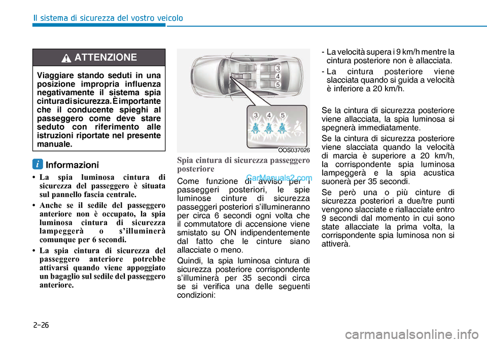 Hyundai Nexo 2019  Manuale del proprietario (in Italian) ����
�,�O��V�L�V�W�H�P�D��G�L��V�L�F�X�U�H�]�]�D��G�H�O��Y�R�V�W�U�R��Y�H�L�F�R�O�R
i Informazioni
• La spia luminosa cintura di 
sicurezza del passeggero è situata 
sul pannello fascia c