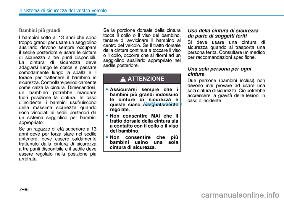 Hyundai Nexo 2019  Manuale del proprietario (in Italian) ����
�,�O��V�L�V�W�H�P�D��G�L��V�L�F�X�U�H�]�]�D��G�H�O��Y�R�V�W�U�R��Y�H�L�F�R�O�R
Bambini più grandi
I bambini sotto ai 13 anni che sono 
troppo grandi per usare un seggiolino 
ausiliario