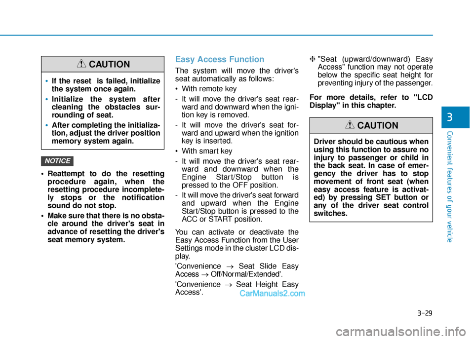 Hyundai Palisade 2020  Owners Manual 3-29
Convenient features of your vehicle
3
 Reattempt to do the resettingprocedure again, when the
resetting procedure incomplete-
ly stops or the notification
sound do not stop.
 Make sure that there