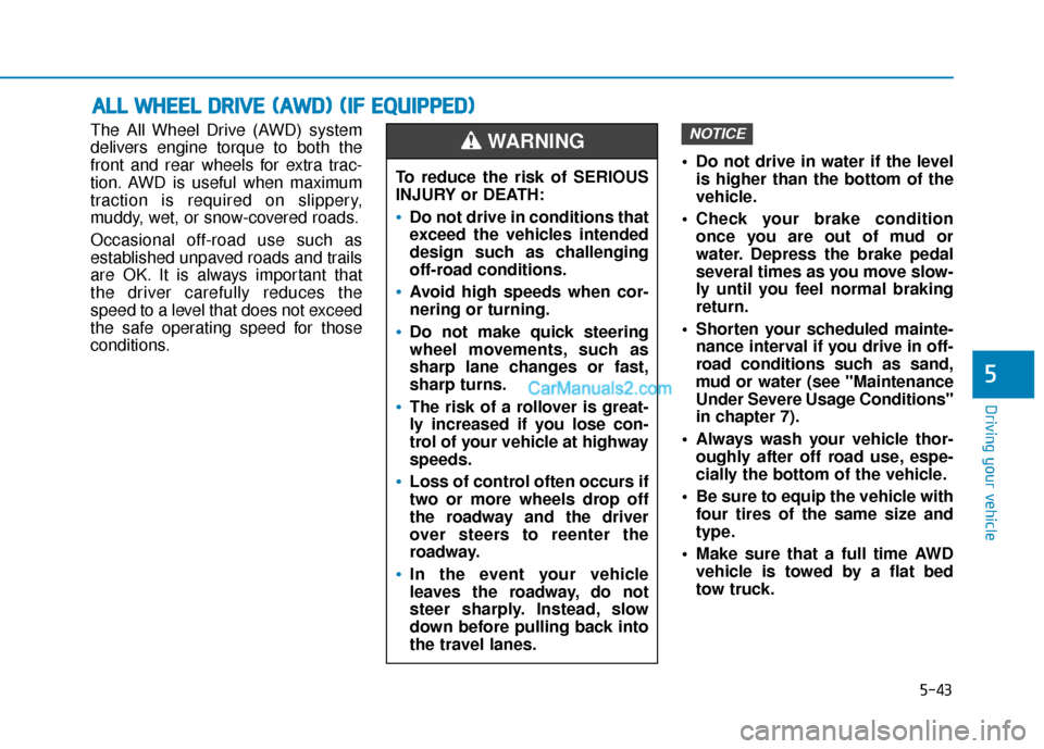 Hyundai Palisade 2020 Owners Manual 5-43
Driving your vehicle
5
The All Wheel Drive (AWD) system
delivers engine torque to both the
front and rear wheels for extra trac-
tion. AWD is useful when maximum
traction is required on slippery, Hyundai Palisade 2020 Owners Manual 5-43
Driving your vehicle
5
The All Wheel Drive (AWD) system
delivers engine torque to both the
front and rear wheels for extra trac-
tion. AWD is useful when maximum
traction is required on slippery,