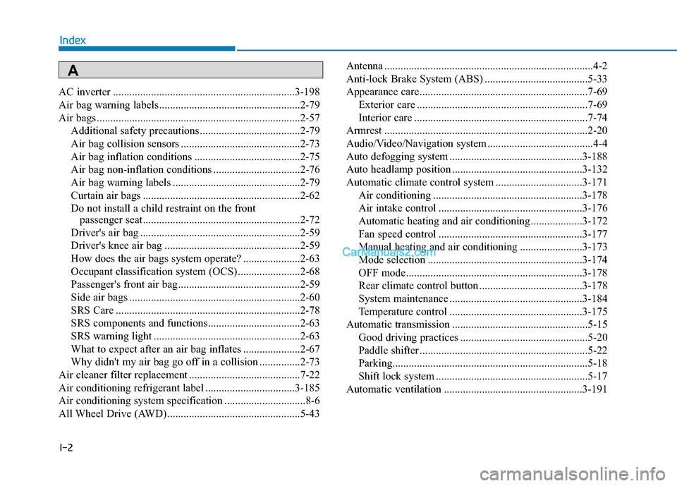 Hyundai Palisade 2020 Owners Manual I-2
AC inverter ...................................................................3-198\
Air bag warning labels ....................................................2-79
Air bags ....................