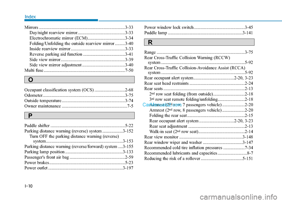 Hyundai Palisade 2020 Service Manual I-10
Mirrors ........................................................................\
....3-33Day/night rearview mirror..........................................3-33
Electrochromatic mirror (ECM) ...